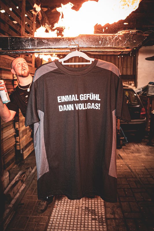 EINMAL GEFÜHL, DANN VOLLGAS! - Pfuscher T-Shirt