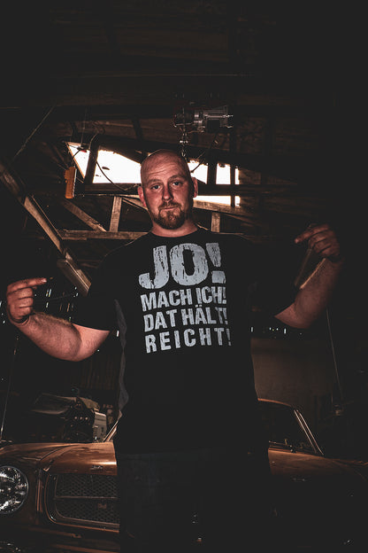 JO! MACH ICH! DAT HÄLT! REICHT! - Pfuscher T-Shirt